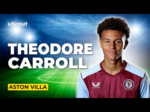 How Good Is Theodore Carroll at Aston Villa?