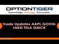 Trade Updates AAPL GOOG LNKD TSLA GMCR by ...