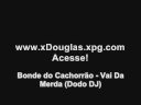 Bonde do Cachorrão - Vai Da Merda (Dodo DJ)
