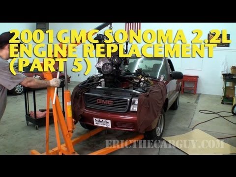 2001 GMC Sonoma 2.2L Engine Replacement (Part 5) -EricTheCarGuy