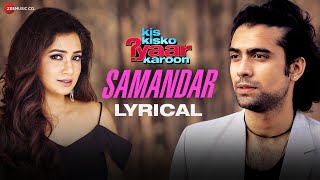 Samandar - Lyrical  Kis Kisko Pyaar Karoon  Shreya