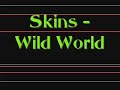 Skins - Wild World Lyrics