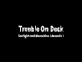 Click here to watch this video Trouble On Deck - Sunlight and Moonshine ( Acoustic )