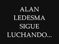 APOYEMOS A ALAN LEDESMA EN SU LUCHA CONTRA EL CÁNCER¡¡ APOYEMOS A ALAN LEDESMA EN SU LUCHA CONTRA EL CÁNCER¡¡
