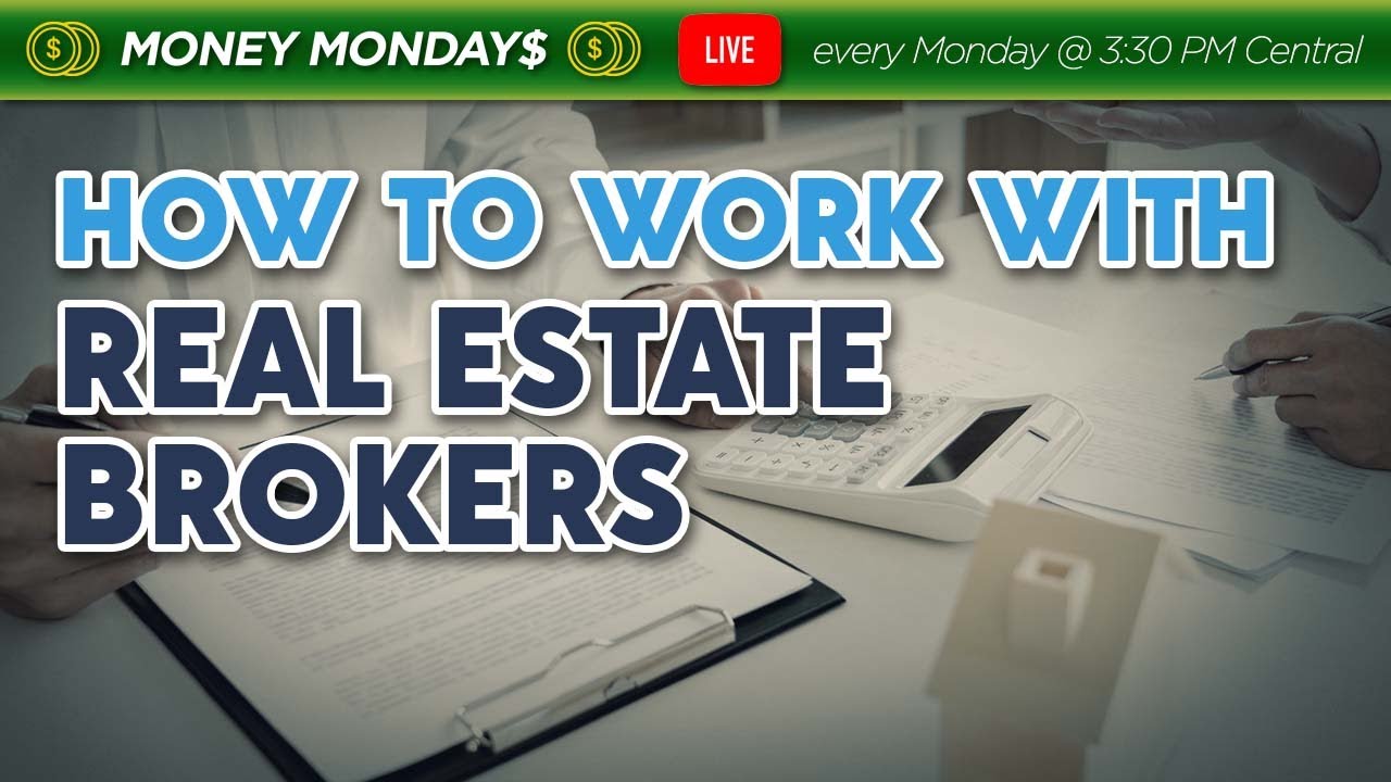 How to Work with Real Estate Brokers