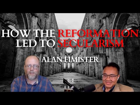 How the Reformation led to Secularism  - Alan Fimister
