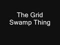 The Grid Swamp Thing