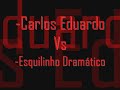 Esquilo Dramático Vs Carlos Eduardo