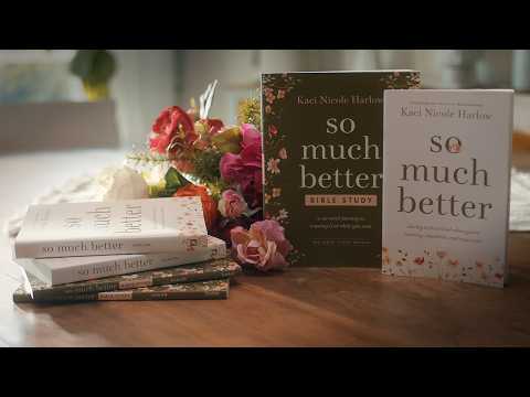 So Much Better Bible Study Video Teaching Series with author Kaci Nicole Harlow