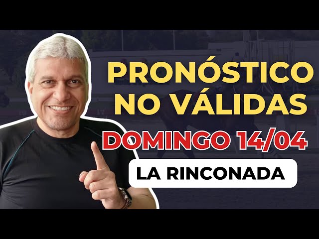 DOMINGO 14/04 - PRONÓSTICO NO VÁLIDAS La Rinconada