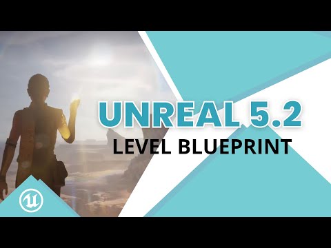 UNREAL 5.2 - Principais funcionalidades da Engine - 05 O que é Level Blueprint