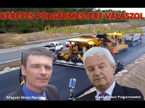 Kerepes Polgármestere válaszol 9. - 2016.06.13. Útfelújítások 2016 nyarán