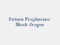 future prophecies-black dragon