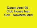Dance Anni 90 - Club House feat. Carl - Nowhere land