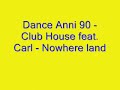 Dance Anni 90 - Club House feat. Carl - Nowhere land Dance Anni 90 - Club House feat. Carl - Nowhere land