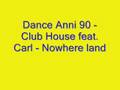 Dance Anni 90 - Club House feat. Carl - Nowhere land