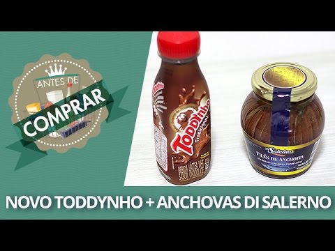 Antes de Comprar #7 - Novo Toddynho + Anchovas Di Salerno
