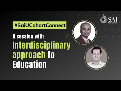 A session on Interdisciplinary approach to Education | #SaiUCohortConnect | Class2021