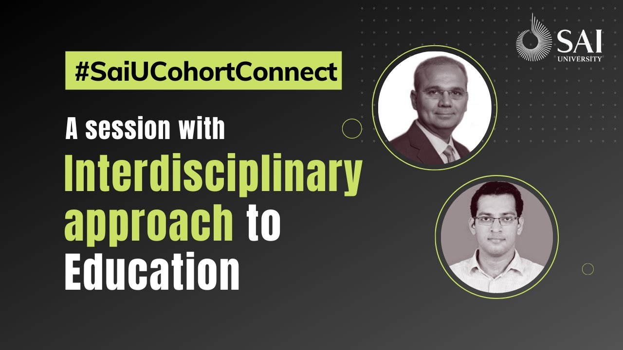 A session on Interdisciplinary approach to Education | #SaiUCohortConnect | Class2021