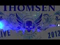 THOMSEN LIVE Part 1 - Show Intro & Ruthless Live in Hannover feb. 2012