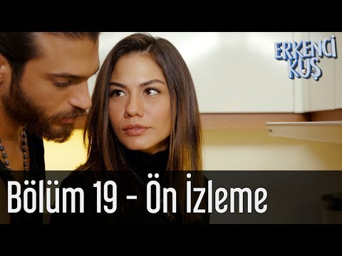 Erkenci Kuş 19. Bölüm Önizleme                                                                                                                                                                                                                            