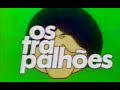 os trapalhões   1 ª abertura
