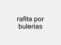 rafita por bulerias