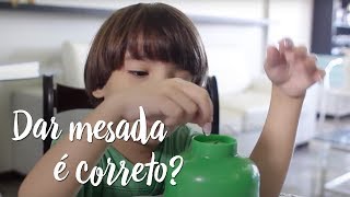 Dar mesada é correto?