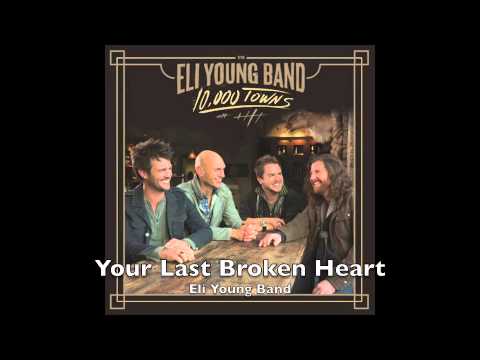 Your Last Broken Heart – Eli Young Band