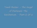 Tomb Raider - The Angel of Darkness-The Sanitarium - Part 2 Of 2