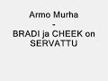Armo Murha - BRADI ja CHEEK on SERVATTU Armo Murha - BRADI ja CHEEK on SERVATTU