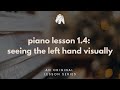 Piano Lesson 1.4 - Seeing the Left Hand Visually