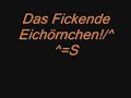 Das Fickende Eichörnchen!/^^=S Das Fickende Eichörnchen!/^^=S