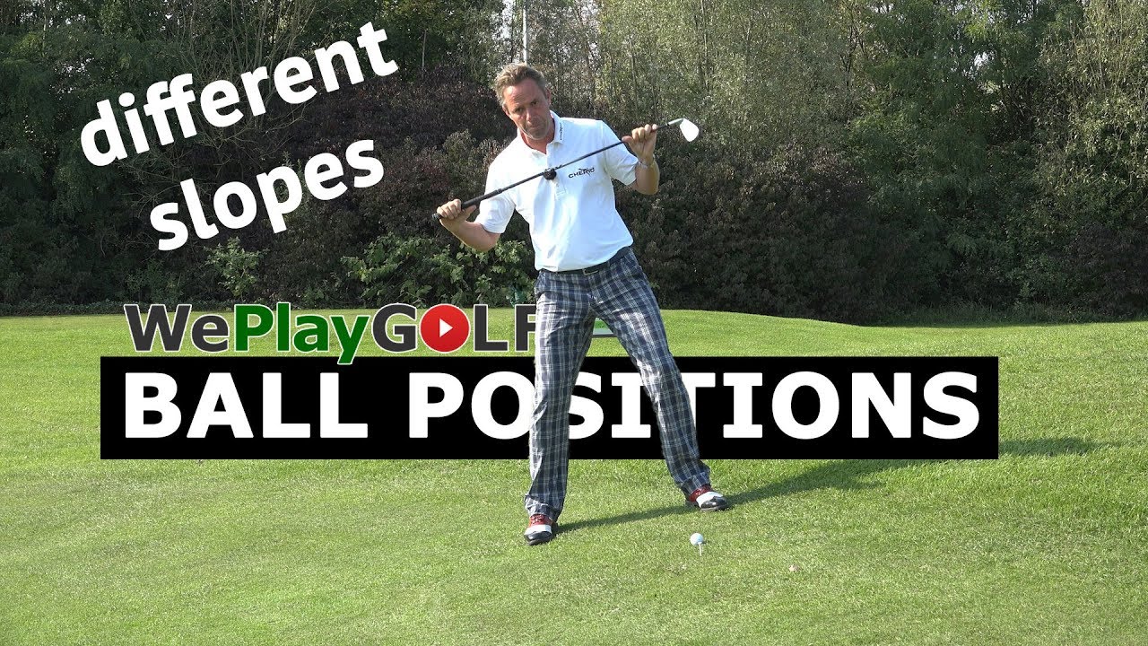 Different slopes, different ball positions in your stance