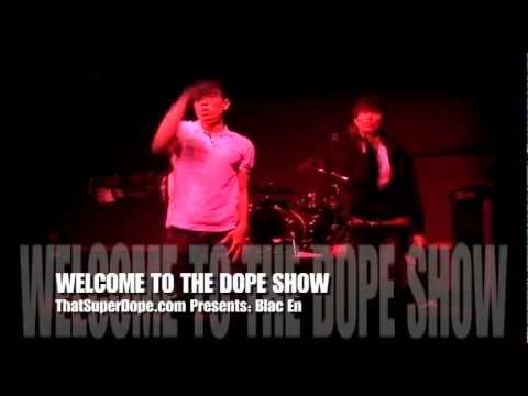 THE BLAC EN (DANCE) @ WELCOME TO THE DOPE SHOW 