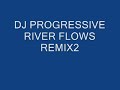 Click here to watch this video Dj PRogresssive River flows remix 2