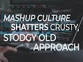 Mashup culture shatters crusty, stodgy old approach to busin