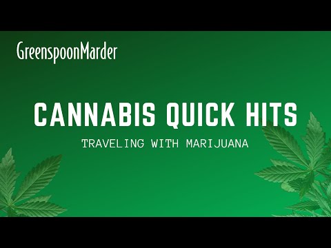 Cannabis Quick Hits: Traveling with Marijuana