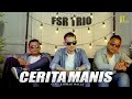 FSR Trio - Cerita Manis