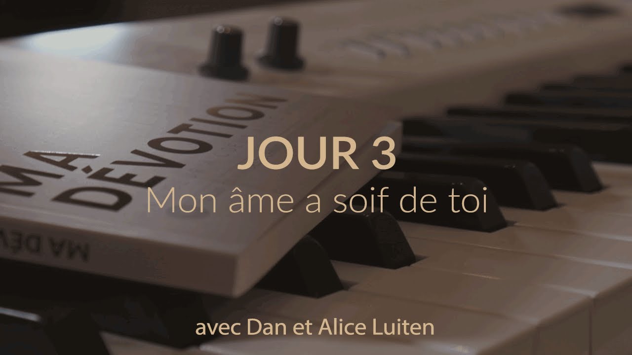Dan & Alice - "Ma Dévotion" - 03 Mon âme a soif de toi