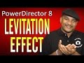 How To Levitate Objects - CyberLink PowerDirector 8 Ultra