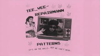 Tee-Vee Repairman - Patterns 7 