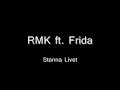 RMK ft. Frida Stanna Livet RMK ft. Frida Stanna Livet
