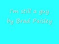 i'm still a guy w/ lyrics by brad paisley