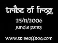 tribe of frog   25/11/2006   jungle party
