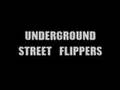 UNDERGROUND STREET FLIPPERS (TRAILER)