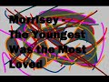Morrissey - \"The Youngest Was the Most Loved\"