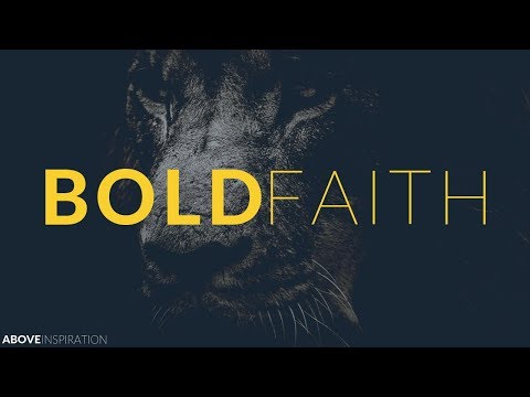BOLD FAITH | Be Fearless & Courageous - Christian Motivation for Effective Faith BOLD FAITH | Be Fearless & Courageous - Christian Motivation for Effective Faith