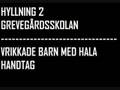 Hyllning 2 Grevegårdsskolan - Vrikkade barn med hala handtag
