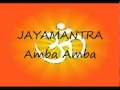 JAYAMANTRA Amba Amba